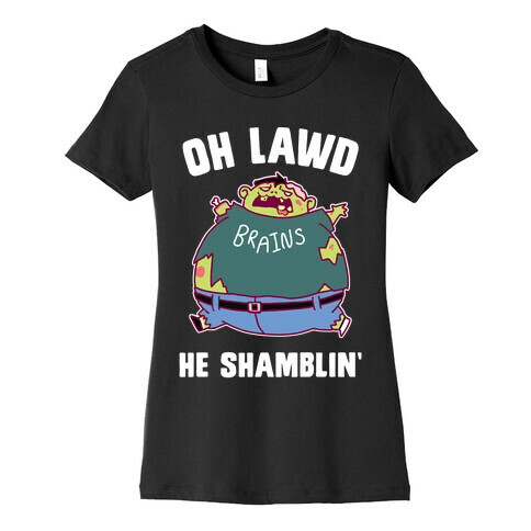 OH LAWD HE SHAMBLIN' Womens T-Shirt