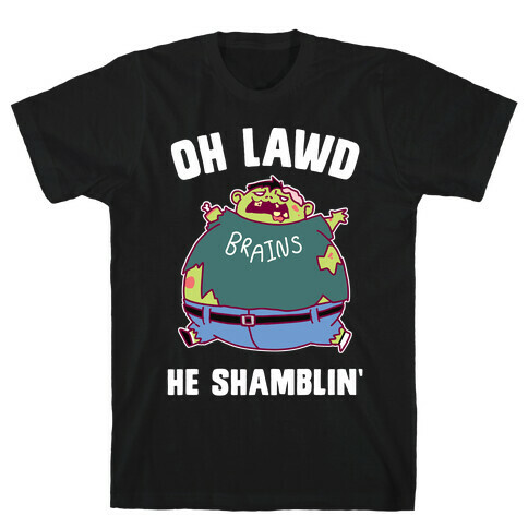 OH LAWD HE SHAMBLIN' T-Shirt