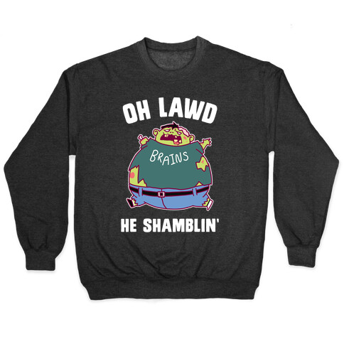 OH LAWD HE SHAMBLIN' Pullover