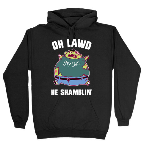 OH LAWD HE SHAMBLIN' Hooded Sweatshirt