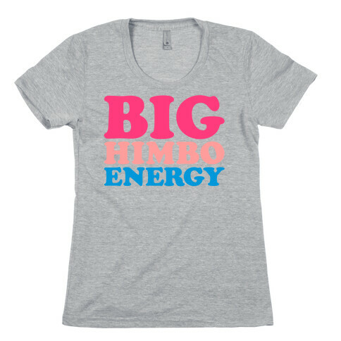Big Himbo Energy Womens T-Shirt