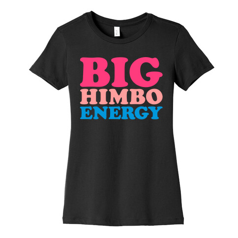 Big Himbo Energy White Print Womens T-Shirt