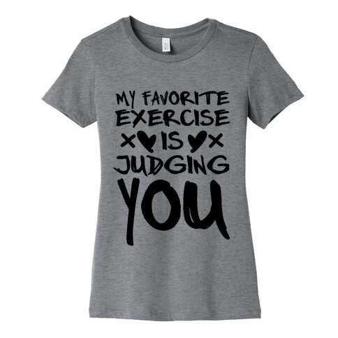 My Favorite Exercise Is Judging You Womens T-Shirt
