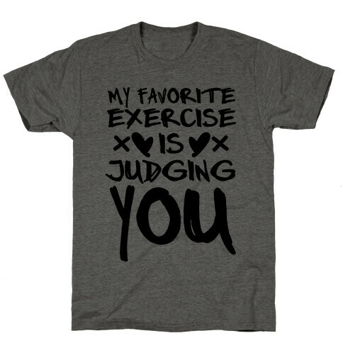 My Favorite Exercise Is Judging You T-Shirt