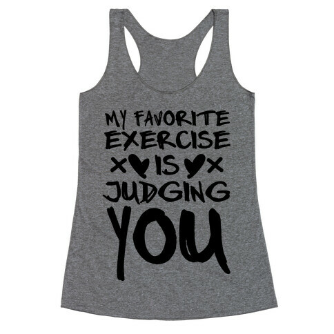 My Favorite Exercise Is Judging You Racerback Tank Top