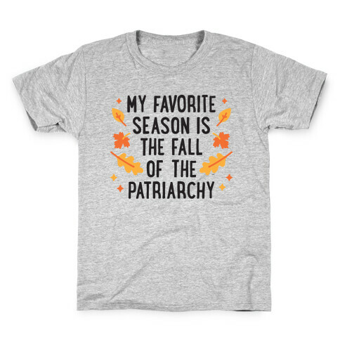 My Favorite Season Is The Fall Of The Patriarchy Kids T-Shirt