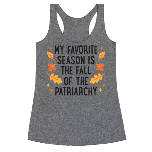 My Favorite Season Is The Fall Of The Patriarchy Racerback Tank Top