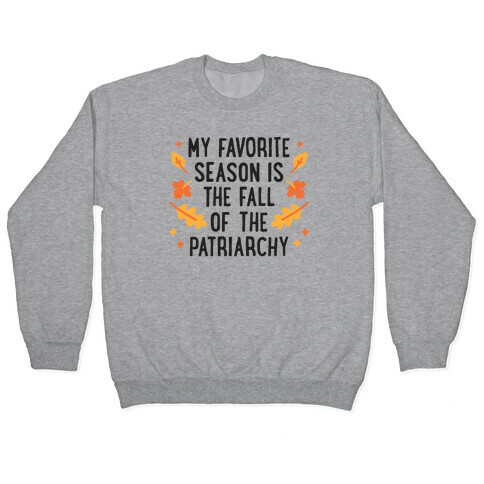 My Favorite Season Is The Fall Of The Patriarchy Pullover