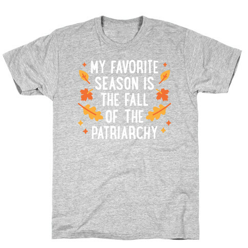 My Favorite Season Is The Fall Of The Patriarchy T-Shirt