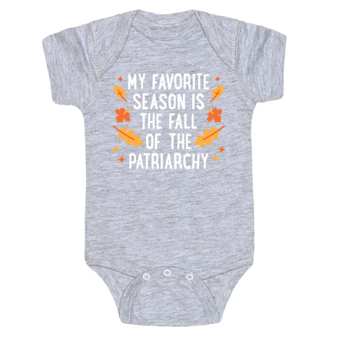 My Favorite Season Is The Fall Of The Patriarchy Baby One-Piece