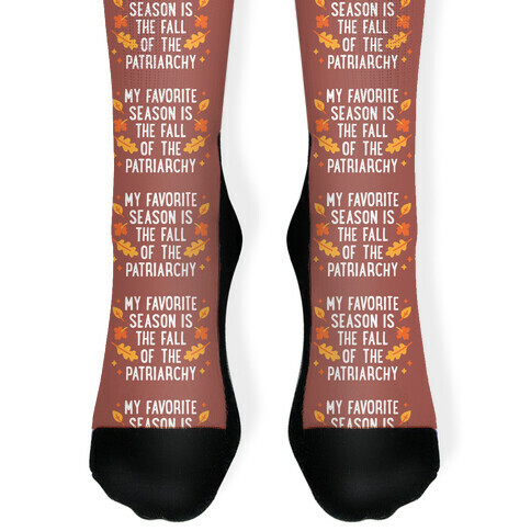 My Favorite Season Is The Fall Of The Patriarchy Sock