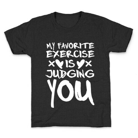 My Favorite Exercise Is Judging You (White) Kids T-Shirt