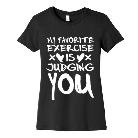 My Favorite Exercise Is Judging You (White) Womens T-Shirt