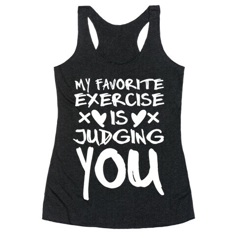 My Favorite Exercise Is Judging You (White) Racerback Tank Top