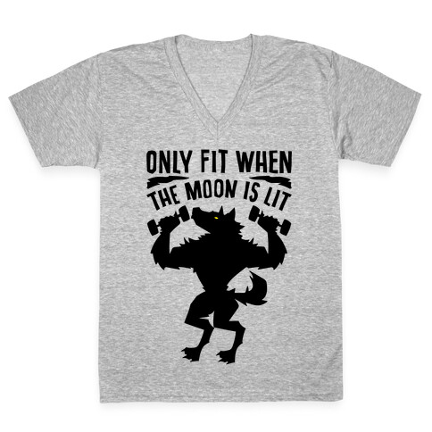 Only Fit When The Moon Is Lit V-Neck Tee Shirt