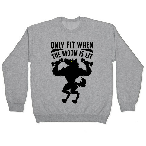 Only Fit When The Moon Is Lit Pullover