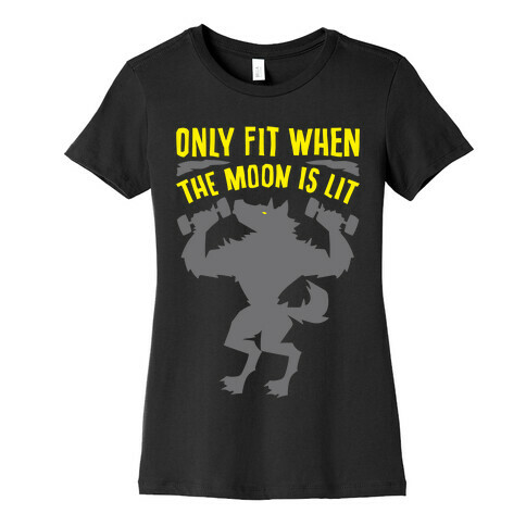 Only Fit When The Moon Is Lit White Print Womens T-Shirt