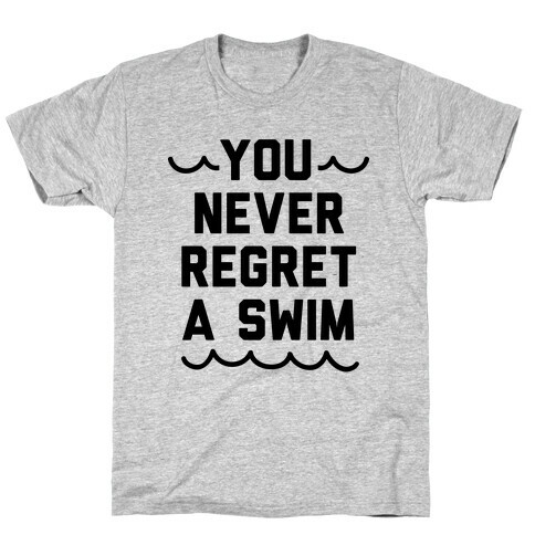 You Never Regret A Swim T-Shirt