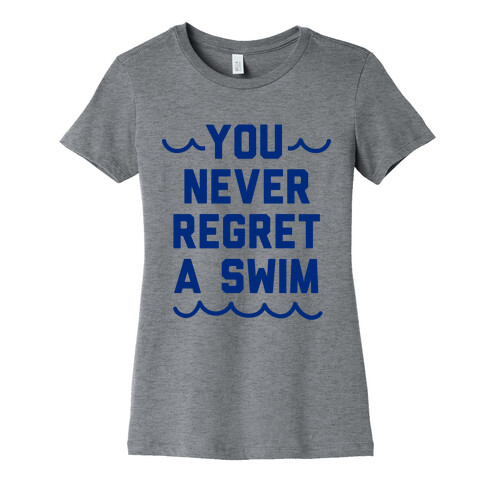 You Never Regret A Swim (Blue Type) Womens T-Shirt