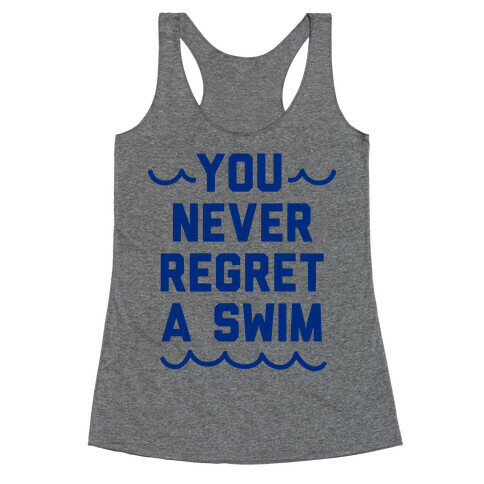 You Never Regret A Swim (Blue Type) Racerback Tank Top