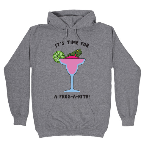 It's Time for a Frog-a-Rita Hooded Sweatshirt