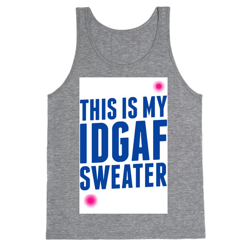 This is My IDGAF Sweater Tank Top