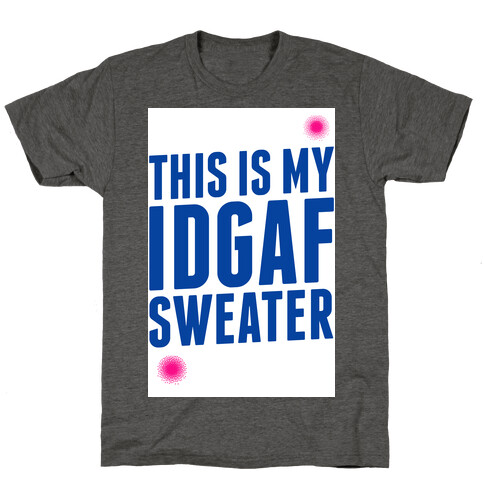 This is My IDGAF Sweater T-Shirt