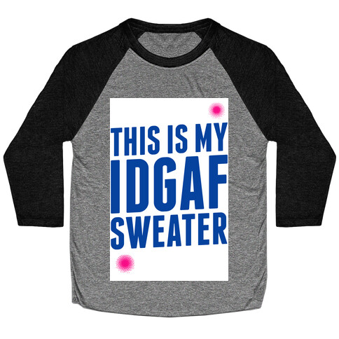 This is My IDGAF Sweater Baseball Tee