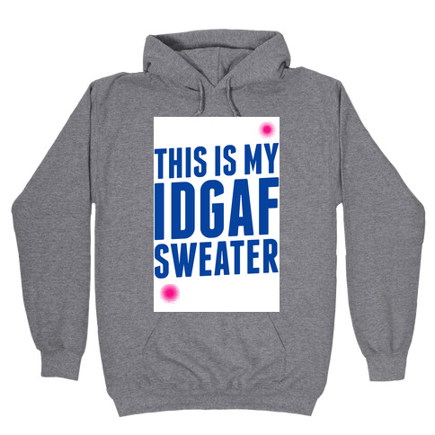 This is My IDGAF Sweater Hooded Sweatshirt