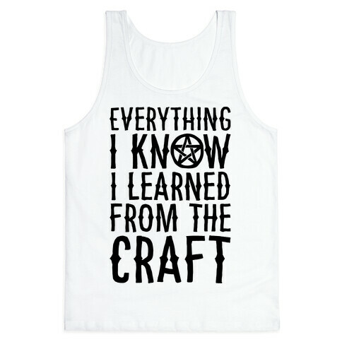 Everything I Know I Learned From The Craft Parody Tank Top