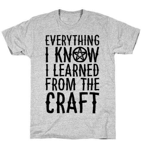 Everything I Know I Learned From The Craft Parody T-Shirt
