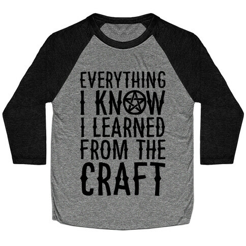 Everything I Know I Learned From The Craft Parody Baseball Tee