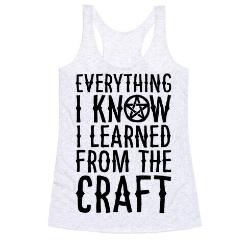 Everything I Know I Learned From The Craft Parody Racerback Tank Top
