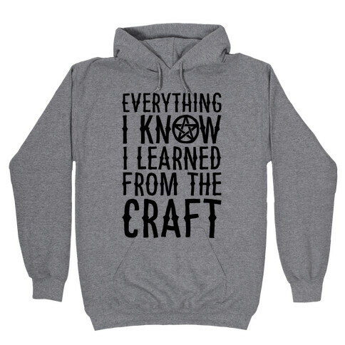Everything I Know I Learned From The Craft Parody Hooded Sweatshirt