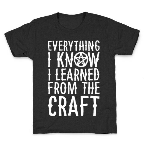 Everything I Know I Learned From The Craft Parody White Print Kids T-Shirt