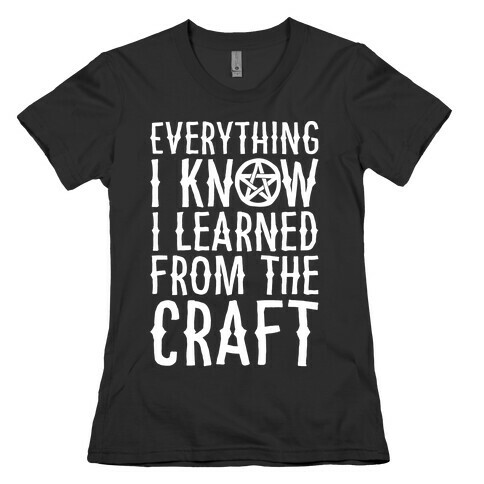 Everything I Know I Learned From The Craft Parody White Print Womens T-Shirt