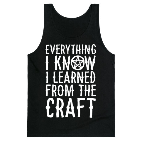 Everything I Know I Learned From The Craft Parody White Print Tank Top