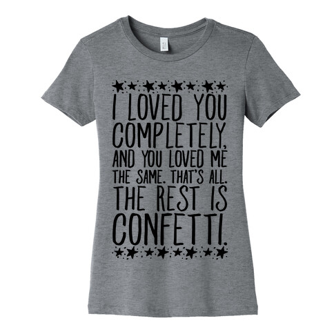 I Loved You Completely Quote  Womens T-Shirt