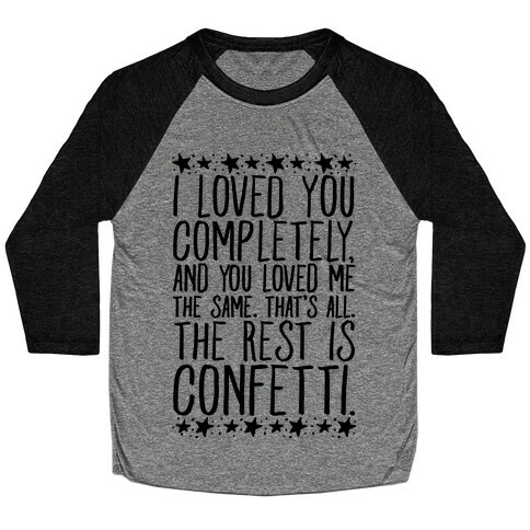 I Loved You Completely Quote  Baseball Tee
