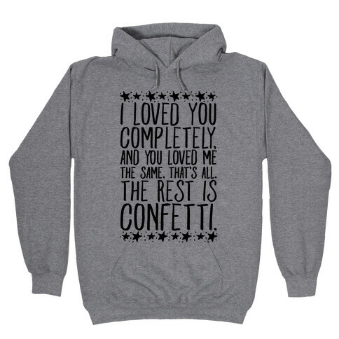 I Loved You Completely Quote  Hooded Sweatshirt