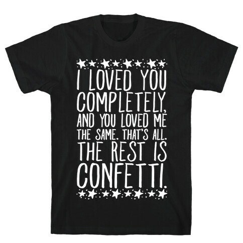 I Loved You Completely Quote White Print T-Shirt