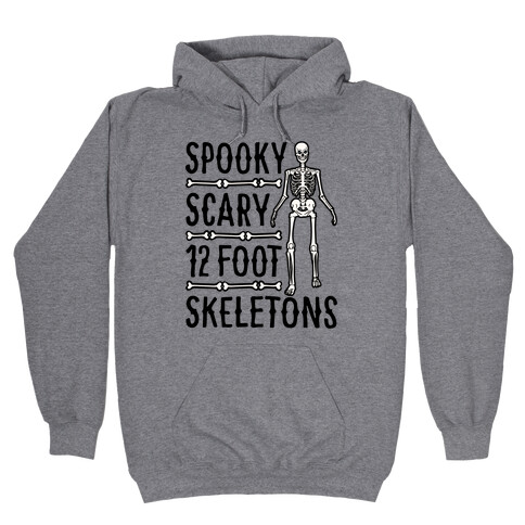 Spooky Scary 12 Foot Skeletons Parody Hooded Sweatshirt