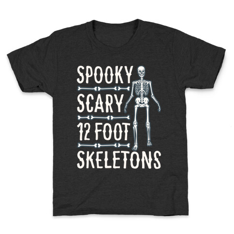 Spooky Scary 12 Foot Skeletons Parody White Print Kids T-Shirt