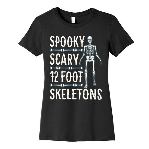 Spooky Scary 12 Foot Skeletons Parody White Print Womens T-Shirt