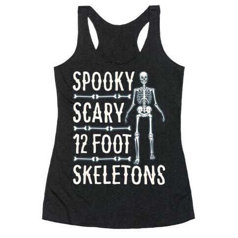 Spooky Scary 12 Foot Skeletons Parody White Print Racerback Tank Top