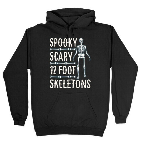 Spooky Scary 12 Foot Skeletons Parody White Print Hooded Sweatshirt