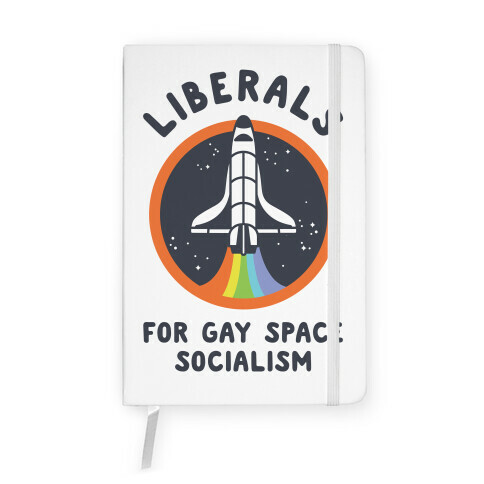 Liberals For Gay Space Socialism Notebook