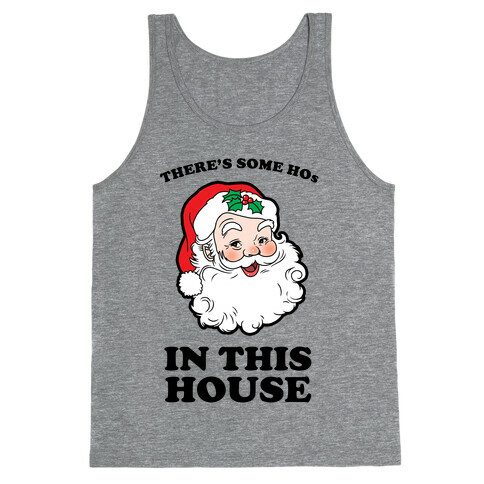 There's Some Hos in this House Tank Top