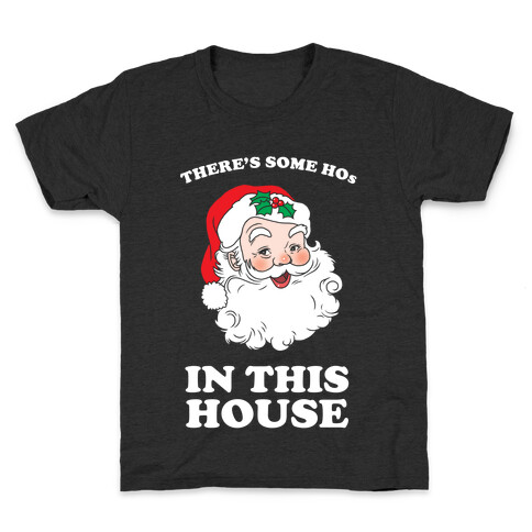 There's Some Hos in this House Kids T-Shirt