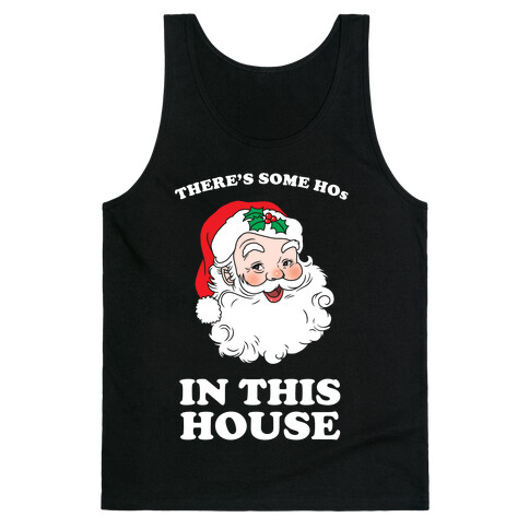 There's Some Hos in this House Tank Top